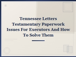Tennessee Letters Testamentary: Common Issues & Solutions