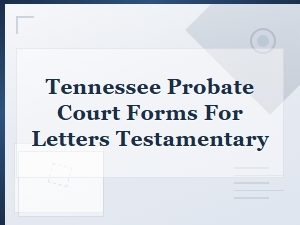 Tennessee Probate Forms for Letters Testamentary