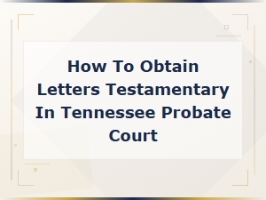Obtaining Letters Testamentary in Tennessee