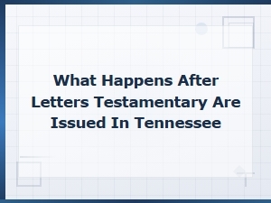 After Letters Testamentary Are Issued in Tennessee